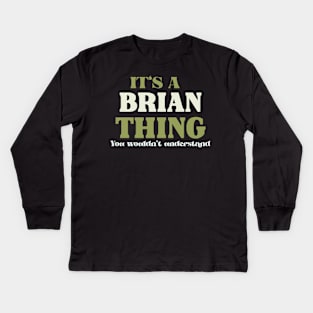 It's a Brian Thing You Wouldn't Understand Kids Long Sleeve T-Shirt